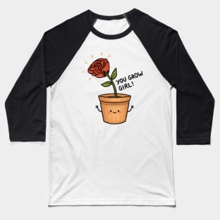 You Grow Girl! Baseball T-Shirt